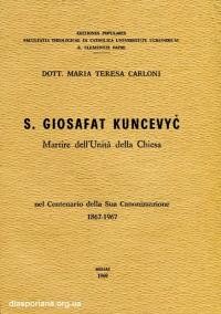 Carloni M.T. S. Giosafat Kuncevyc. Martire del’Unita della Chiesa