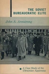 Armstrong J. The Soviet Buroecratic Elite. A Case Study of the Ukrainian Apparatus