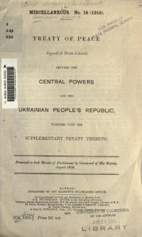 Treaty of Peace. Signed at Brest-Lituvsk Between the Centrak Power and the Ukrainian Peoples Republic (1918)