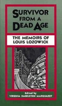 Survivor from a dead age : the memoirs of Louis Lozowick