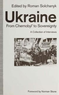 Ukraine: From Chernobyl to Sovereignity: A Collection of Interviews