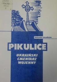 Kolanczuk A. Pikulice. Ukrainski cmentarz wojenny