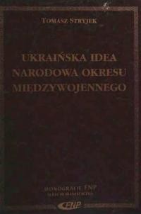 Stryek T. Ukrainska idea narodowa okresu miedzywojennego. Analiza wybranych koncepcji