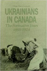 Martynovych O. Ukrainians in Canada: The Formative Period, 1891-1924