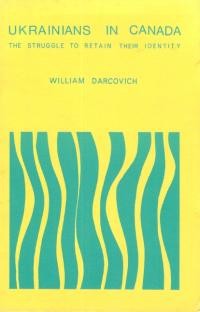 Darkovich W. Ukrainians in Canada. The Struggle to Retain their Identity