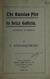 Stepankovsky V. The Russian plot to seize Galicia (Austrian Ruthenia)