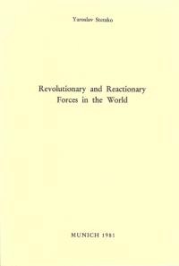 Stetsko Y. Revolutionary and Reactionary Forces in the World