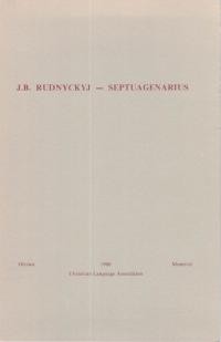 Woycenko O. J. B. Rudnyckyj – Septuagenarius. A Biographical sketch