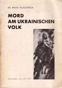 Pluschtsch W. Mord am ukrainischen Volk (Kunstliche Hundersnot in der Jahren 1932-1933