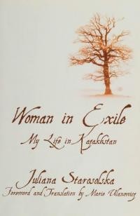 Starosolska J. Woman in Exile. My Life in Kazakhstan