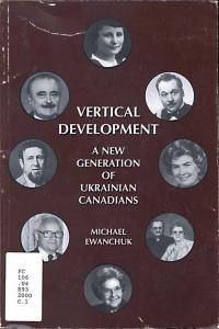 Ewanchuk M. Vertical development: A new generation of Ukrainian Canadians