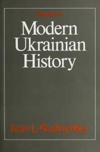 Rudnytsky I. Essays in modern Ukrainian history