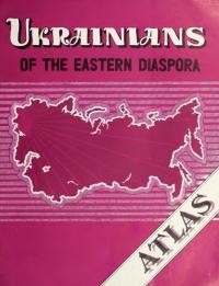 Ukrainians of the eastern diaspora: an atlas