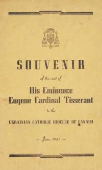 Souvenir of the visit of His Eminence Eugene Cardinal Tisserant to the Ukrainian Catholic Diocese of Canada, June, 1947