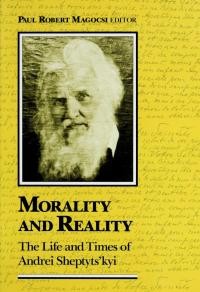 Morality and Reality. The Life and Times of Andrei Sheptytsḱyi