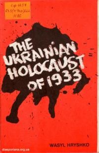 Hryshko W. The Ukrainian Holocaust of 1933