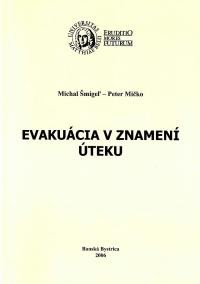 Šmigeľ M., Mičko P. Evakuácia v znamení úteku: Utečenci z Ukrajiny a Poľska na Slovensku v roku 1944