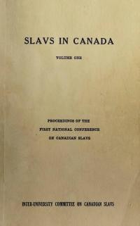 Slavs in Canada vol. 1. Proceedings of the First National Conference on Canadian Slavs, June 9-12, 1965, Banff, Alberta