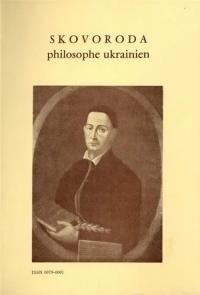 Skovoroda philosophe ukrainien. Colloque tenu le 18 janvier 1973 à l’Institut d’Etudes Slaves de Paris à l’occasion du 250e anniversaire de la naissance de Skovoroda (1722-1972)