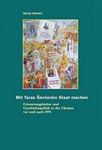 Alwart J. Mit Taras Sevcenko Staat machen