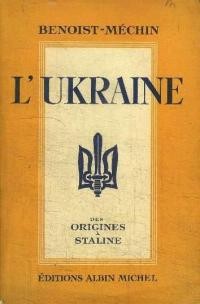 Benoist-Méchin J. L`Ukraine des origins à Staline