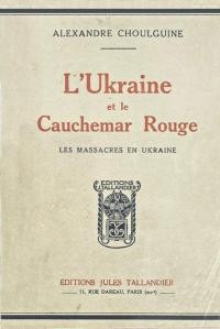 Choulguine A. L`Ukraine et le Cauchemar Rouge : le massacres en Ukraine