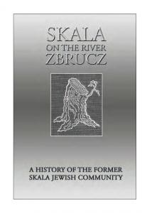 Skala-Podil’s’ka Memorial Book. Skala on the river Zbrucz a history of the former Skala Jewish community