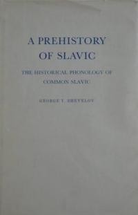 Shevelov G. Y. A prehistory of slavic. The history phonology of common slavic