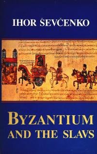 Sevcenko I. Byzantium and the Slavs in letters and culture