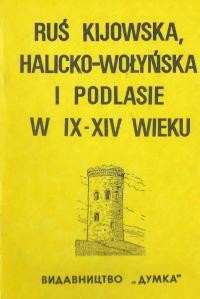 Rus Kijowska Halicko-Wolynska i Podlasie w IX-XIV wieku