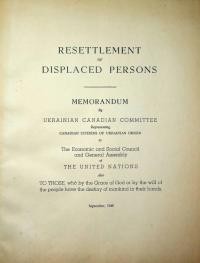 Resettlement of Displaced Persons. Memorandum by Ukrainian Canadian Committee