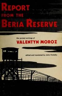 Report from the Beria Reserve the protest writings of Valentyn Moroz