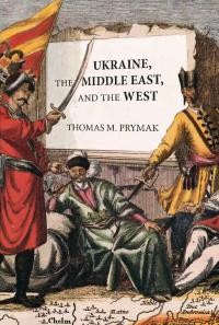 Prymak T. Ukraine, the Middle East, and the West