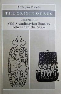 Pritsak O. The origin of Rus’. Vol. 1: Old Scandinavian Sources other than the Sagas