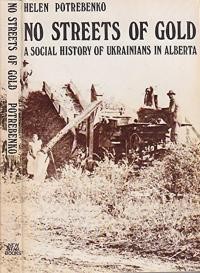 Potrebenko H. No Streets of Gold. A Social History of Ukrainians in Alberta