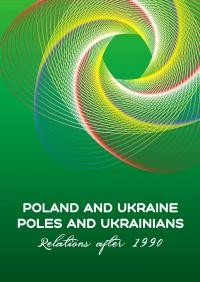 Poland and Ukraine – Poles and Ukrainians. Relations after 1990