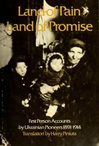 Piniuta H. Land of Pain, Land of Promise. First Person Accounts by Ukrainian Pioneers, 1891-1914