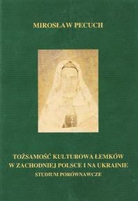 Pecuch M. Tożsamość kulturowa Łemków w zachodniej Polsce i na Ukrainie : studium porównawcze