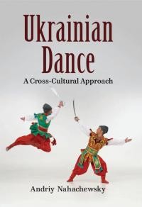 Nahachewsky A. Ukrainian Dance. A Cross-Cultural Approach