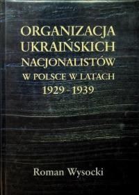 Wysocki R. Organizacja Ukrainskich Nacjonalistow w Polsce w latach 1929-1939. Geneza, struktura, program, ideologia