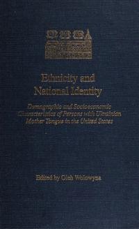 Wolowyna O. Ethnicity and National Identity Demographic and Socioeconomic Characteristics of Persons with Ukrainian Mother Tongue in the United States