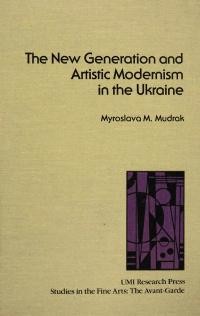 Mudrak M. The New Generation and Artistic Modernism in the Ukraine