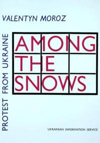 Moroz V. Among the Snow. Protest writings from Ukraine