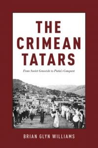 Williams B.G. The Crimean Tatars; From Soviet Genocide to Putin’s Conquest