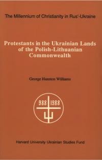 Williams G. H. Protestants inthe Ukrainian Lands of the Polish-Lithuanian Commonwealth.djvu