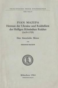 Mackiw T. Ivan Mazepa Hetman der Ukraine und Reichsfurst des Heiligen Romischen Reiches (1639-1709)