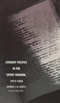 Luckyj G. Literary Politics in the soviet Ukraine 1917-1934