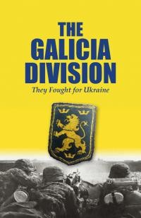 Luciuk L. The Galicia Division They Fought for Ukraine