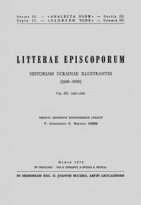 Litterae Episcoporum. Historiam Ucrainae illustrantes 1660-1900 v.1 (1665-1690)