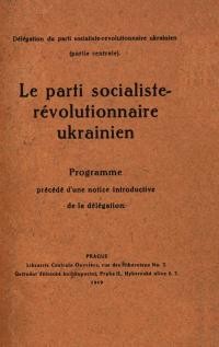 Le parti socialiste-révolutionnaire ukrainien: Programme précédé d’une notice iniroductive de la délégation